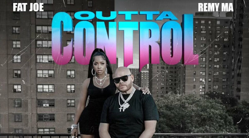 Fat Joe & Remy Ma - Outta Control