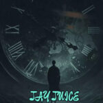 Jay Juice - Time Don't Last