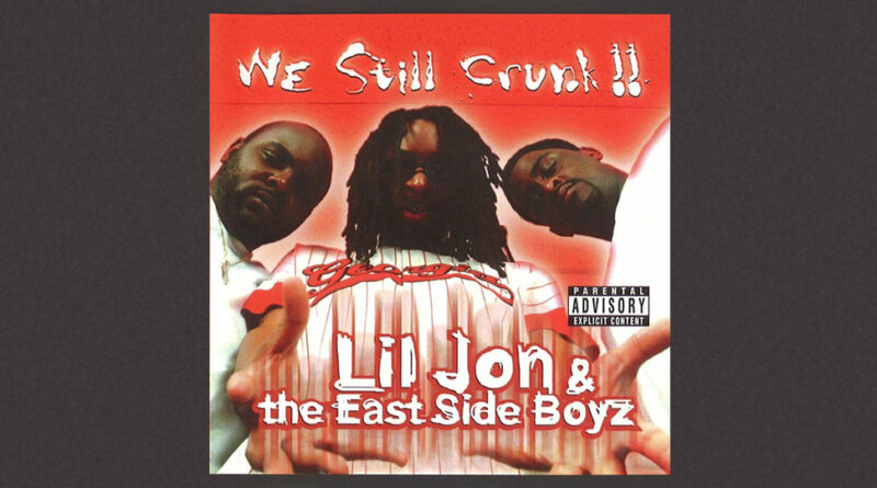 Lil Jon & The East Side Boyz - We Still Crunk!