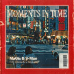 Magic & S-Man - Moments In Time