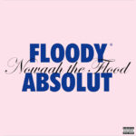 Nowaah The Flood - FLOODY ABSOLUT