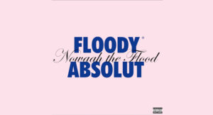 Nowaah The Flood - FLOODY ABSOLUT