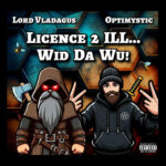 Optimystic & Lord Valdagus - LICENCE 2 ILL... WID DA WU