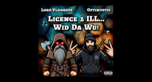 Optimystic & Lord Valdagus - LICENCE 2 ILL... WID DA WU