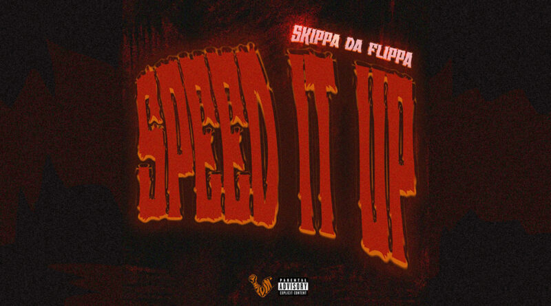 Skippa Da Flippa - Speed It Up