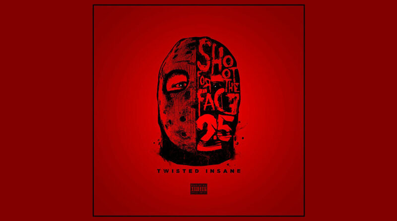 Twisted Insane - Shoot For The Face 2.5