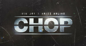 Vin Jay & Krizz Kaliko - Chop