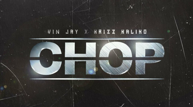 Vin Jay & Krizz Kaliko - Chop