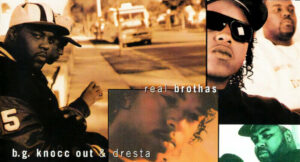 B.G. Knocc Out & Dresta - Real Brothas