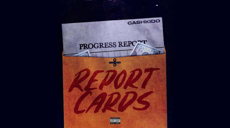 Cash Kidd - Report Cards2