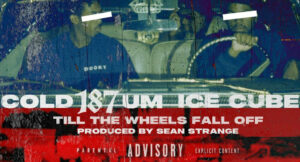 Cold187um, Ice Cube & Sean Strange - Till The Wheels Fall Off Remix