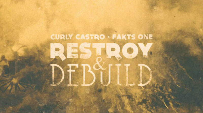 Curly Castro & Fakts One - Restroy & Debuild