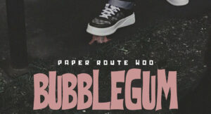 Paper Route Woo - Bubblegum