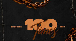 SS Sheem & KUR - 100 Times