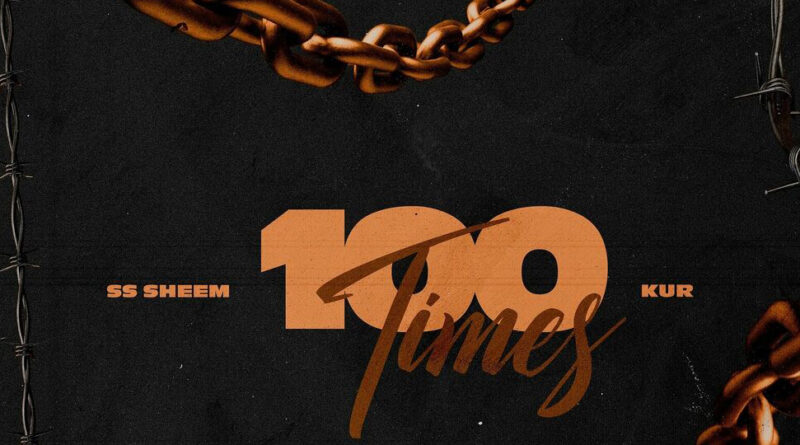 SS Sheem & KUR - 100 Times