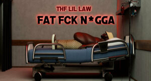 THF Lil Law - FAT FCK NIGGA