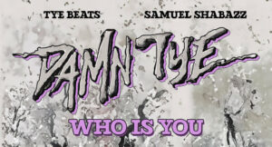 Tye Beats - Who Is You