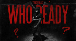 Yungeen Ace - Who Ready