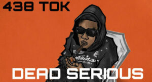 438 Tok - Dead Serious