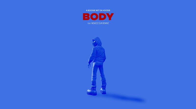 A Boogie wit da Hoodie - Body (feat. Nemzzz) (UK Remix)