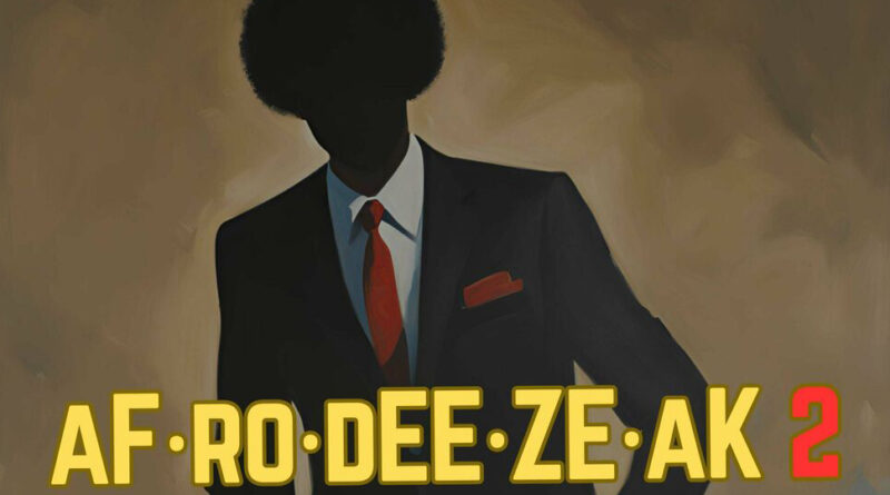 A-F-R-O - AFRODEEZEAK 2