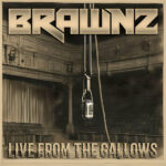 Brawnz - Live From The Gallows