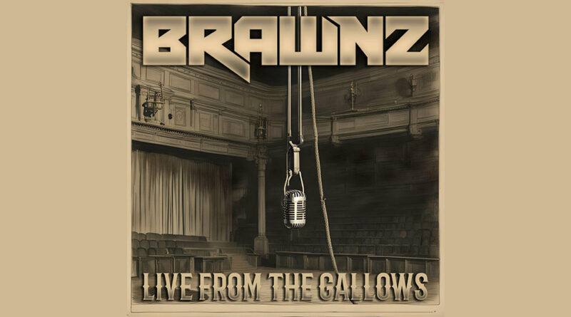 Brawnz - Live From The Gallows