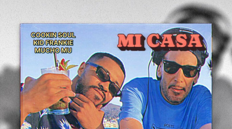 Cookin Soul, Kid Frankie & Mucho Muchacho - Mi Casa