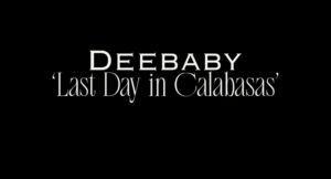 DeeBaby - Last Day in Calabasas