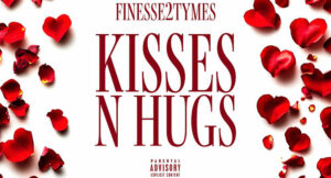 Finesse2Tymes - Kisses N Hugs