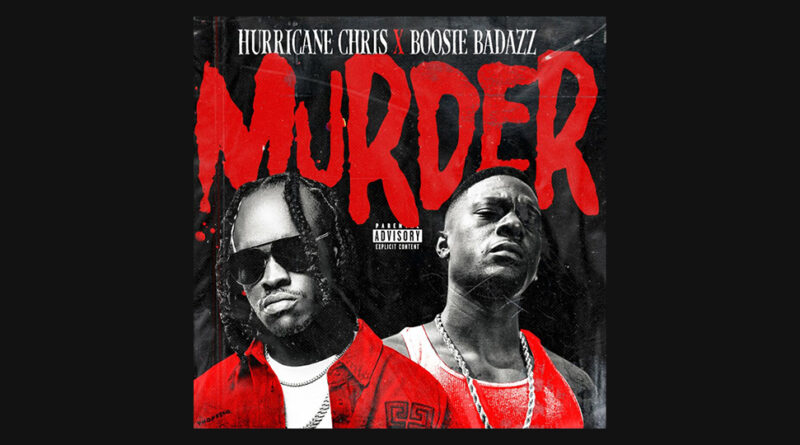 Hurricane Chris & Boosie Badazz - Murder