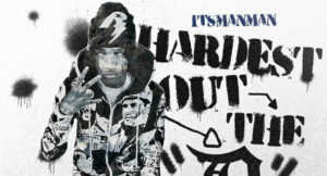 ItsManMan - HARDEST OUT THE D