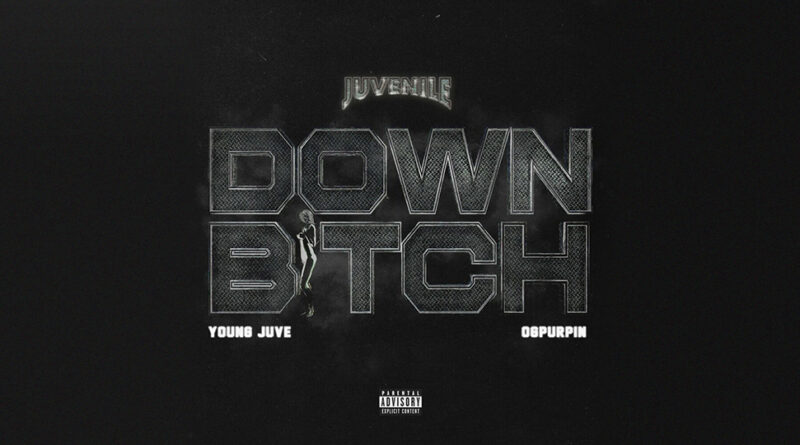 Juvenile, Young Juve & OgPurpin - Down Bitch