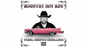 KOUNTRY BOY KEV - Pearl Snaps & Cadillacs