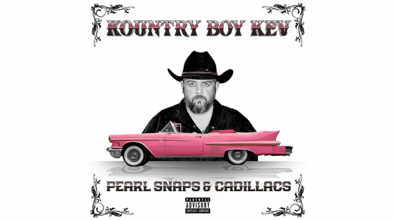 KOUNTRY BOY KEV - Pearl Snaps & Cadillacs