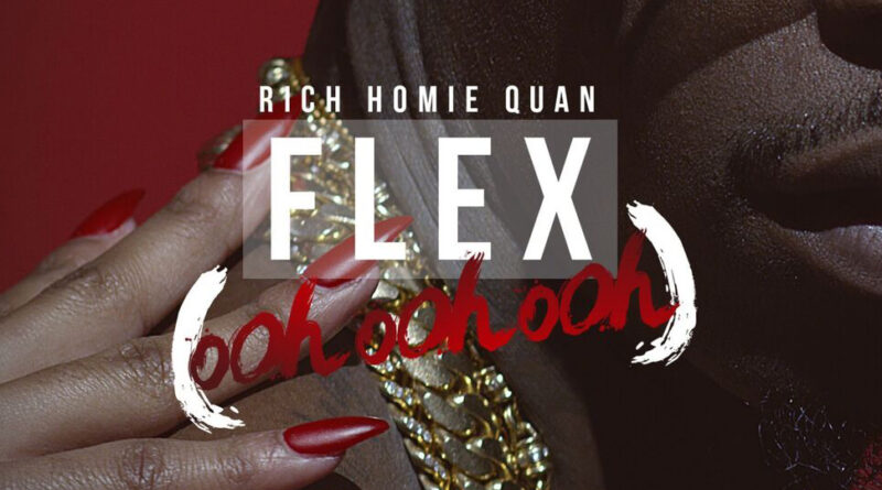 Rich Homie Quan - Flex (Ooh, Ooh, Ooh)