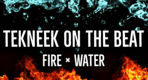 Tekneek On The Beat - Fire × Water