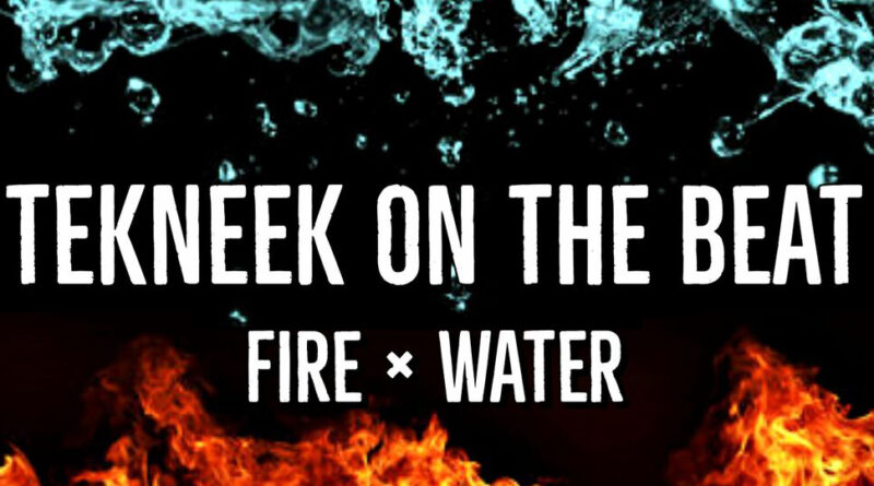 Tekneek On The Beat - Fire × Water