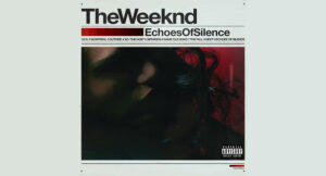 The Weeknd – Echoes Of Silence