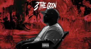 3 the Goon - So Far So Hood