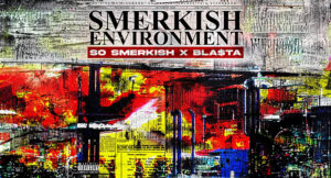 Bla$ta & SMERKISH - Smerkish Environment