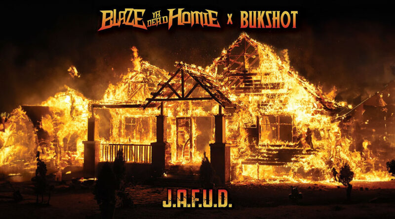 Blaze Ya Dead Homie & Bukshot - J.A.F.U.D.