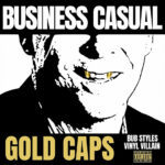 Bub Styles & Vinyl Villain - BUSINESS CASUAL GOLD CAPS