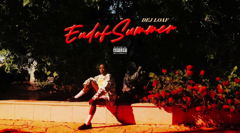 Dej Loaf - End Of Summer