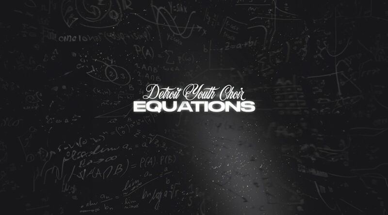 Detroit Youth Choir - Equations