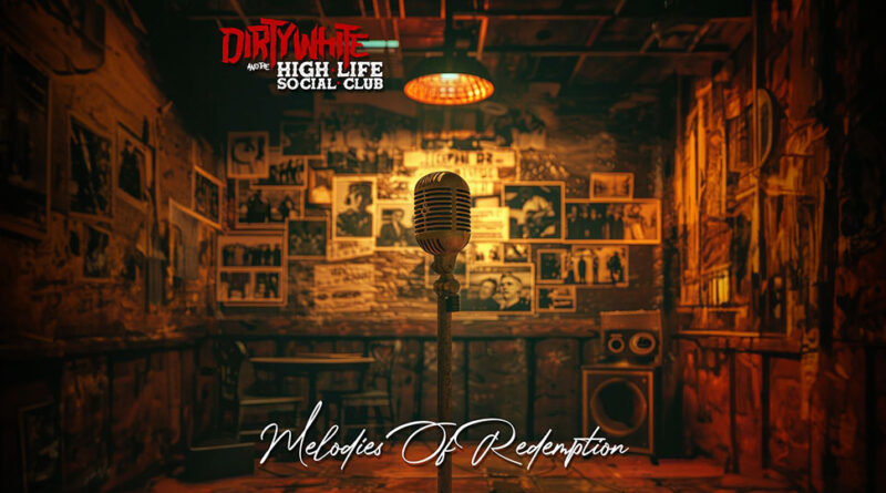 Dirty White and the High Life Social Club - Melodies of Redemption