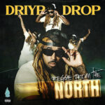 Driyp Drop - Reggie From The North