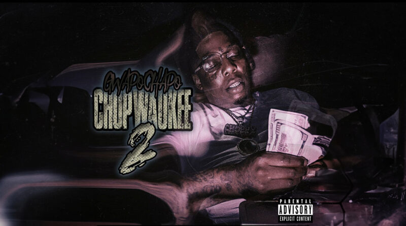 Gwapo Chapo - Chopwaukee 2