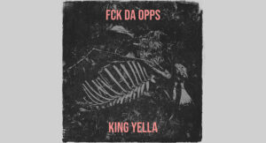 King Yella - FCK Da Opps