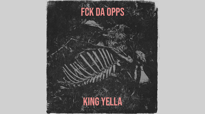 King Yella - FCK Da Opps